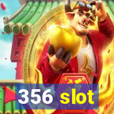 356 slot
